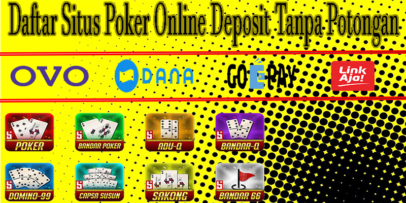 Situs Poker Resmi Deposit Pulsa 